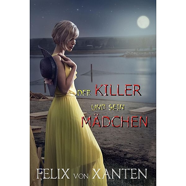 Der Killer und sein Mädchen, Felix von Xanten
