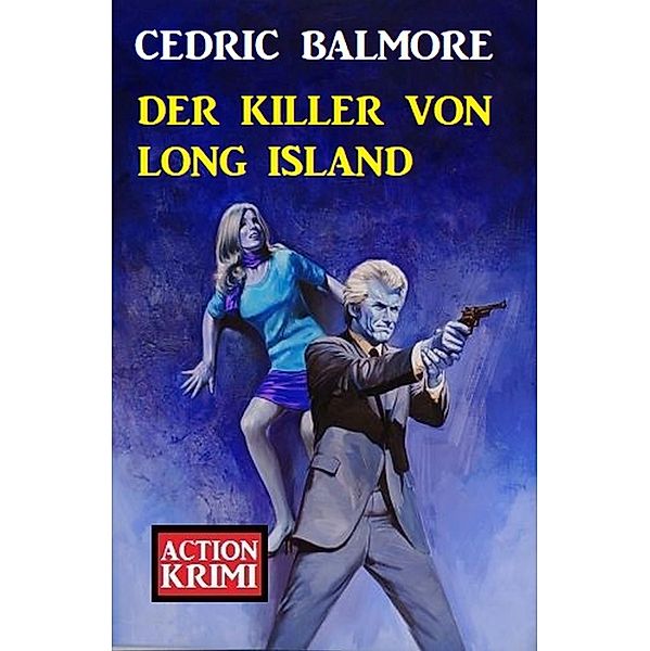 Der Killer von Long Island: Action Krimi, Cedric Balmore