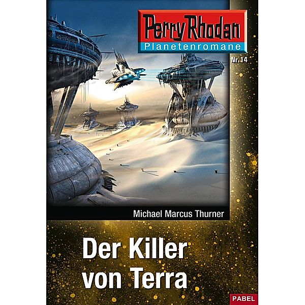 Der Killer von Terra / Perry Rhodan - Planetenromane Bd.14, Michael Marcus Thurner