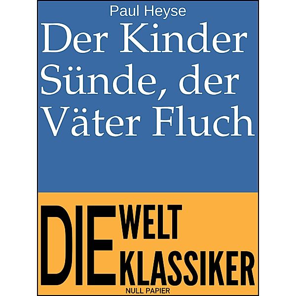 Der Kinder Sünde, der Väter Fluch / 99 Welt-Klassiker, Paul Heyse