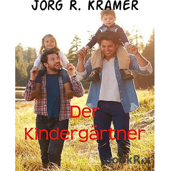 Der Kindergärtner, Jörg R. Kramer