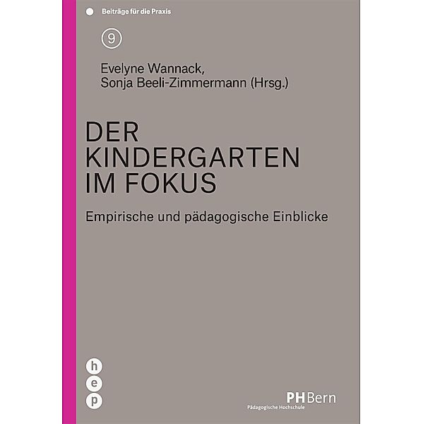 Der Kindergarten im Fokus (E-Book) / Beiträge für die Praxis Bd.9, Evelyne Wannack, Sonja Beeli-Zimmermann