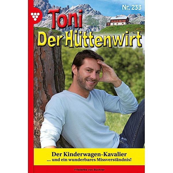 Der Kinderwagen-Kavalier / Toni der Hüttenwirt Bd.233, Friederike von Buchner