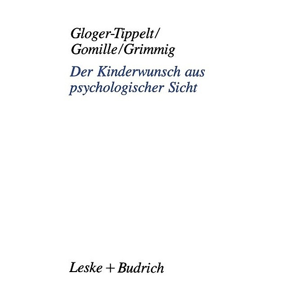 Der Kinderwunsch aus psychologischer Sicht, Gabriele Gloger-Tippelt, Beate Gomille, Ruth Grimmig