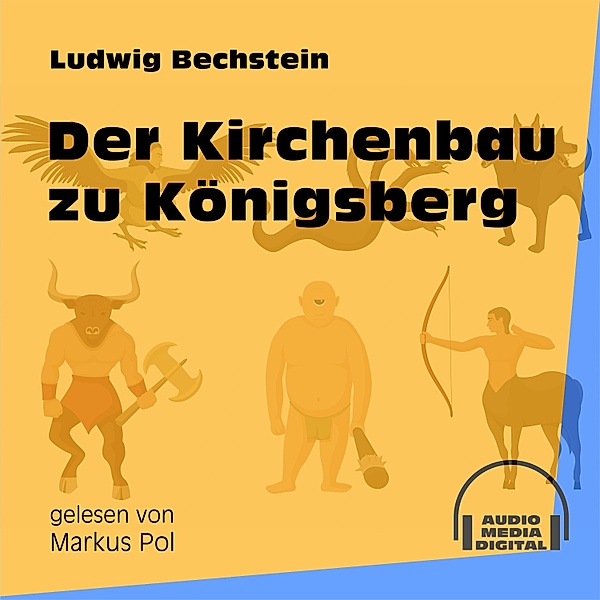 Der Kirchenbau zu Königsberg, Ludwig Bechstein