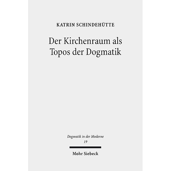 Der Kirchenraum als Topos der Dogmatik, Katrin Schindehütte