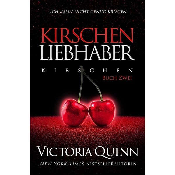 Der Kirschen-Liebhaber / Kirschen Bd.2, Victoria Quinn