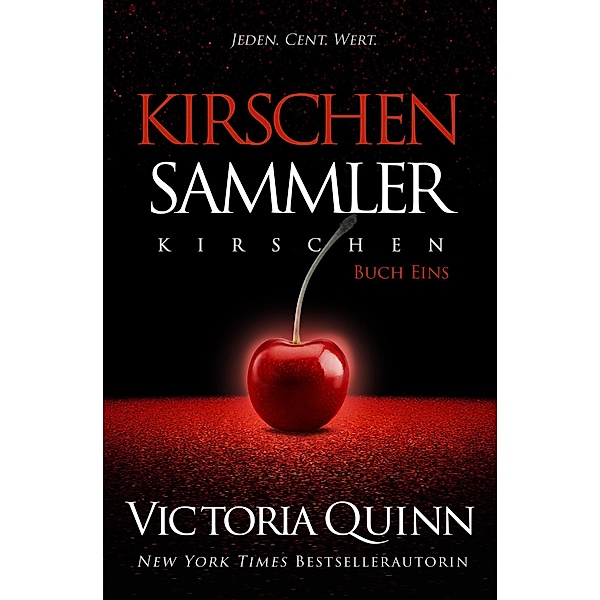Der Kirschen-Sammler / Kirschen Bd.1, Victoria Quinn