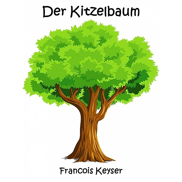 Der Kitzelbaum, Francois Keyser