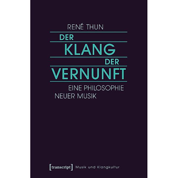Der Klang der Vernunft / Musik und Klangkultur Bd.21, René Thun