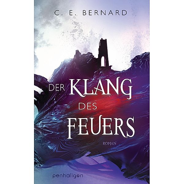 Der Klang des Feuers / Die Wayfarer-Saga Bd.3, C. E. Bernard