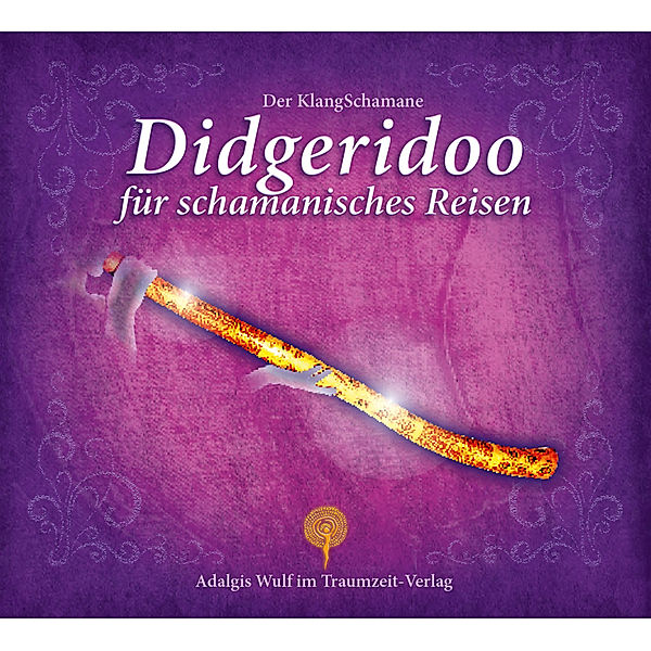 Der KlangSchamane - Der KlangSchamane: Didgeridoo für schamanische Reisen, Adalgis Wulf