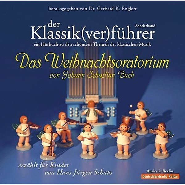 Der Klassik(ver)führer, Das Weihnachtsoratorium von Johann Sebastian Bach,1 Audio-CD, Hans-Jürgen Schatz