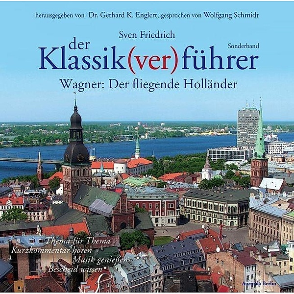 Der Klassik(ver)führer, Wagner/Der fliegende Holländer, 2 Audio-CDs, Sven Friedrich