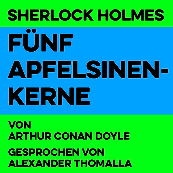 Der klassische Sherlock Holmes - 2 - Fünf Apfelsinenkerne, Arthur Conan Doyle