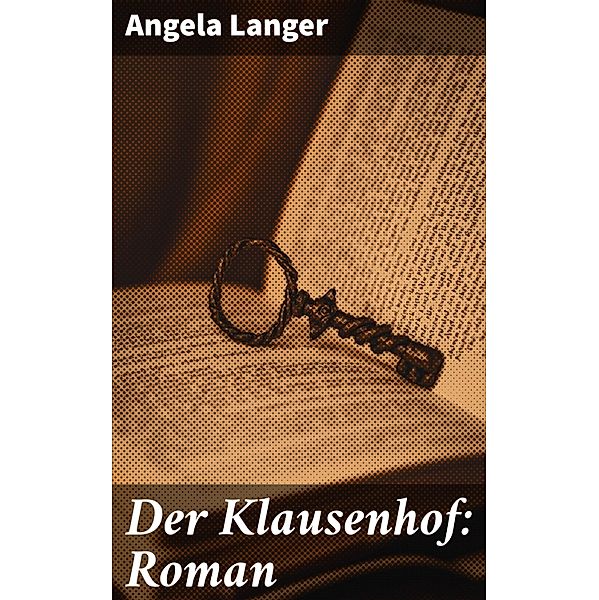 Der Klausenhof: Roman, Angela Langer