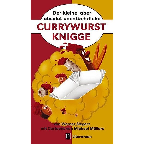 Der kleine, aber absolut unentbehrliche Currywurst-Knigge, Werner Siegert