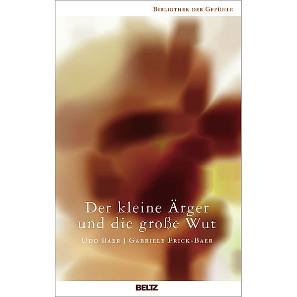 Der kleine Ärger und die grosse Wut / Bibliothek der Gefühle, Gabriele Frick-Baer, Udo Baer