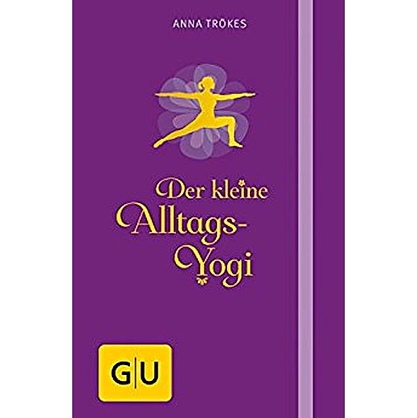 Der kleine Alltags-Yogi / GU Einzeltitel Gesundheit/Alternativheilkunde, Anna Trökes