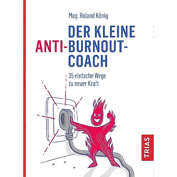 Der kleine Anti-Burnout-Coach, Roland König