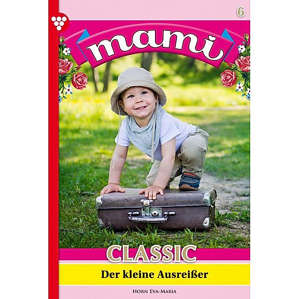 Der kleine Ausreißer / Mami Classic Bd.6, Eva-Maria Horn