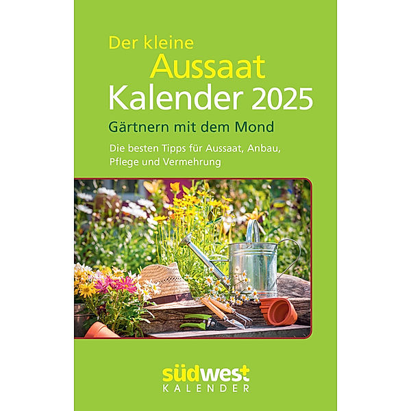 Der kleine Aussaatkalender 2025 - Gärtnern mit dem Mond. Die besten Tipps für Aussaat, Anbau, Pflege und Vermehrung  - Taschenkalender im praktischen Format 10,0 x 15,5 cm