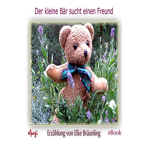 Der kleine Bär sucht einen Freund, Elke Bräunling