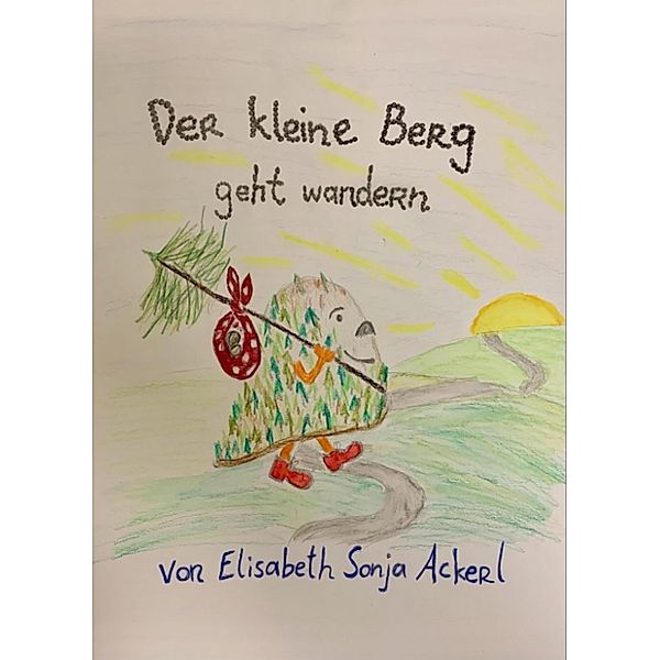 Der kleine Berg geht wandern, Elisabeth Sonja Ackerl