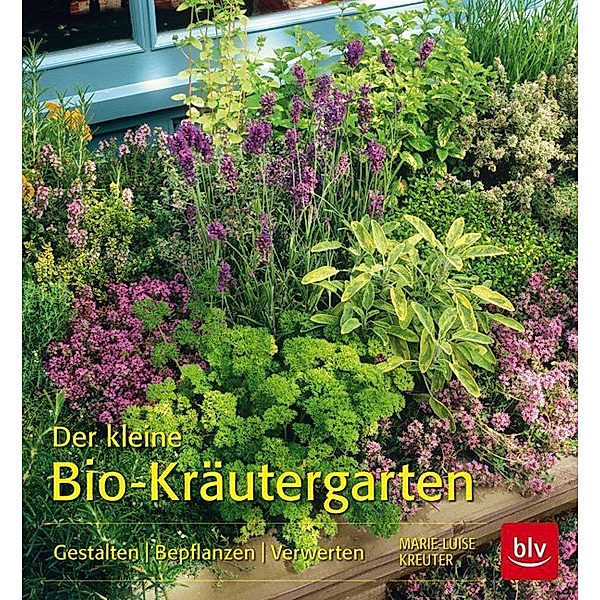 Der kleine Bio-Kräutergarten, Marie-Luise Kreuter