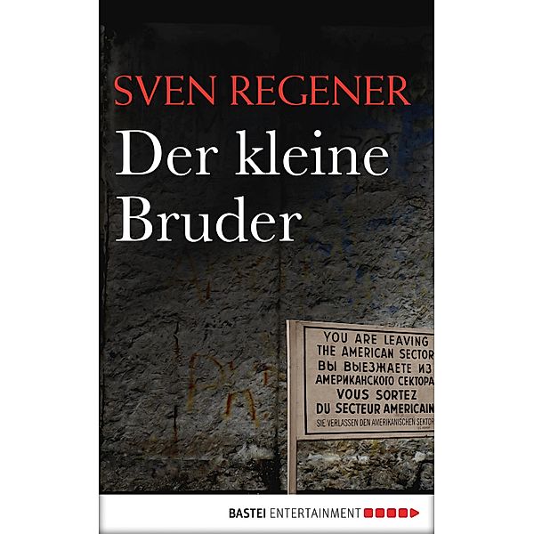 Der kleine Bruder / Frank Lehmann Trilogie Bd.3, Sven Regener