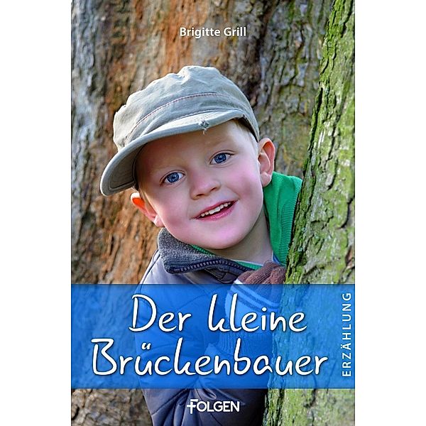 Der kleine Brückenbauer, Brigitte Grill