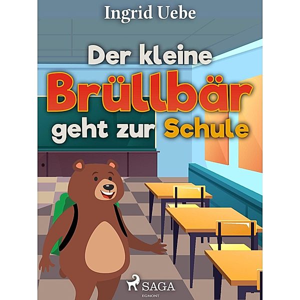 Der kleine Brüllbär geht zur Schule / Der kleine Brüllbär, Ingrid Uebe