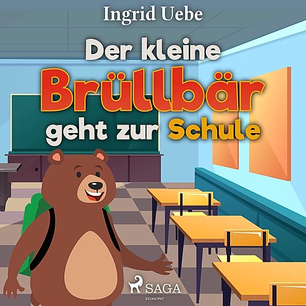 Der kleine Brüllbär geht zur Schule (Ungekürzt), Ingrid Uebe