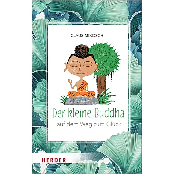 Der kleine Buddha auf dem Weg zum Glück, Claus Mikosch