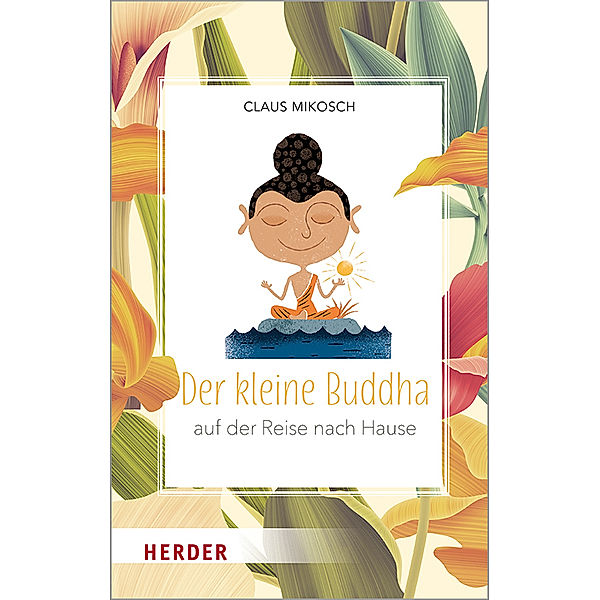 Der kleine Buddha auf der Reise nach Hause, Claus Mikosch