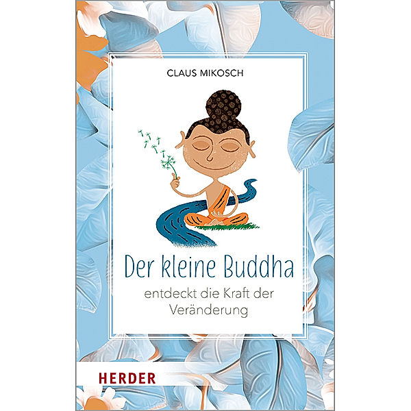 Der kleine Buddha entdeckt die Kraft der Veränderung, Claus Mikosch