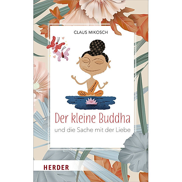 Der kleine Buddha und die Sache mit der Liebe, Claus Mikosch