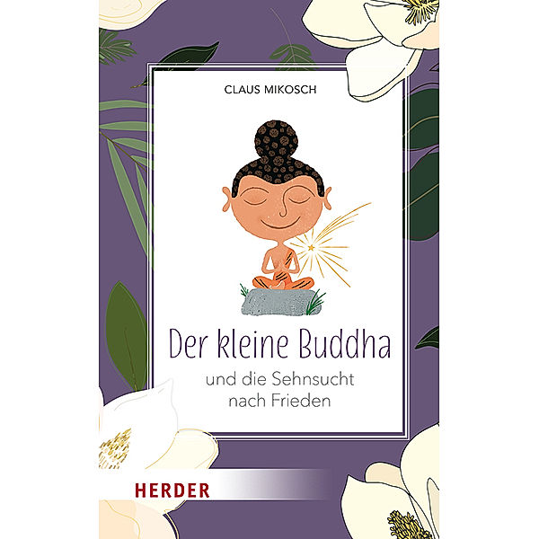 Der kleine Buddha und die Sehnsucht nach Frieden, Claus Mikosch