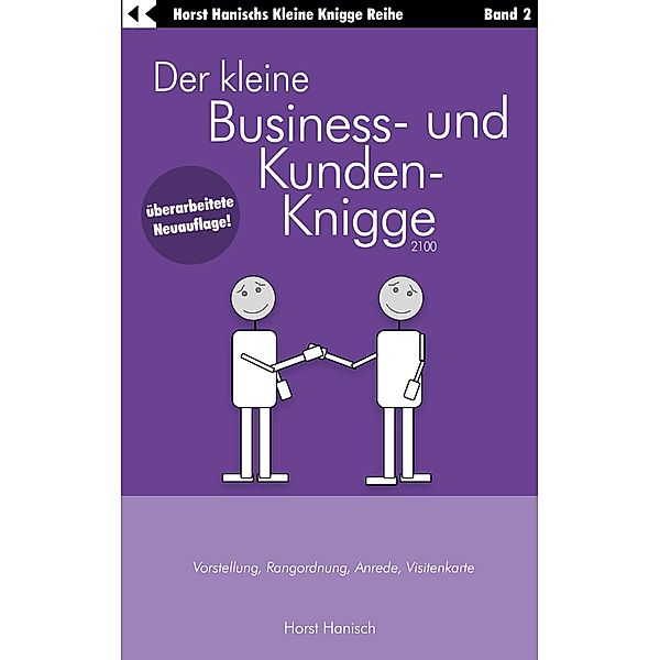 Der kleine Business- und Kunden-Knigge 2100 / Der kleine Knigge-Ratgeber Bd.2, Horst Hanisch