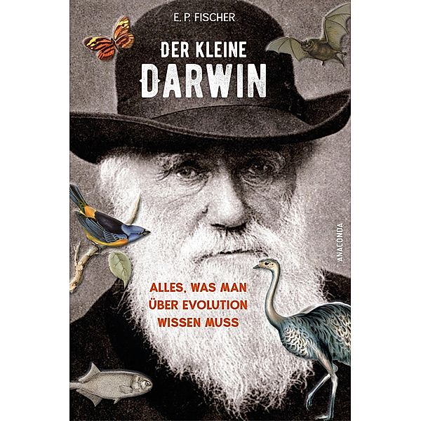 Der kleine Darwin. Alles, was man über Evolution wissen muss, Ernst Peter Fischer