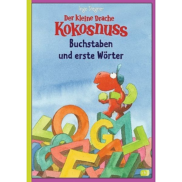 Der kleine Drache Kokosnuss - Buchstaben und erste Wörter, Ingo Siegner