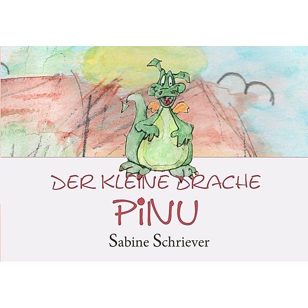 Der kleine Drache Pinu, Sabine Schriever