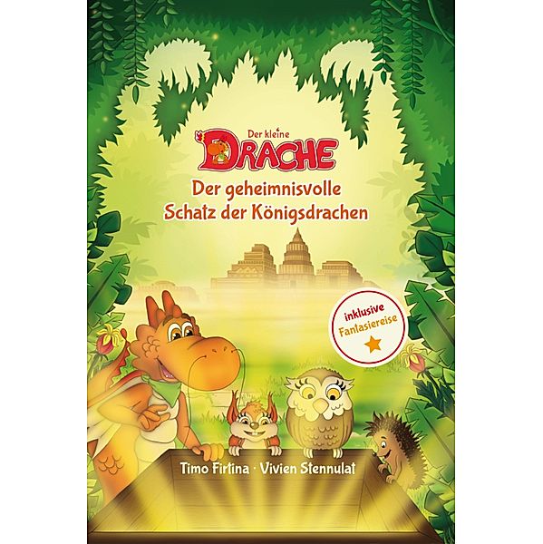 Der kleine Drache und der geheimnisvolle Schatz der Königsdrachen, Timo Firtina, Vivien Stennulat