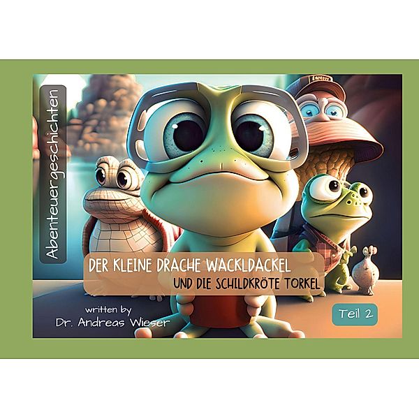 Der kleine Drache Wackldackel und die Schildkröte Torkel / Der kleine Drache Wackldackel und die Schildkröte Torkel Bd.2, Andreas Wieser