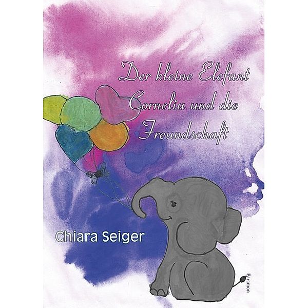 Der kleine Elefant Cornelia und die Freundschaft, Chiara Melinda Seiger