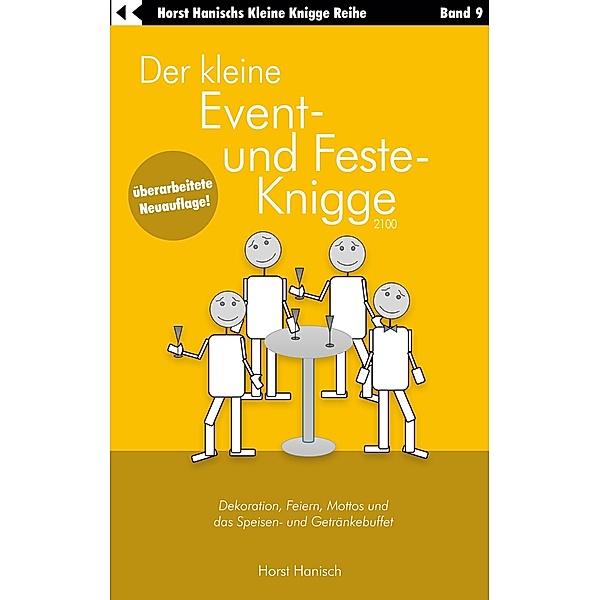 Der kleine Event- und Feste-Knigge 2100 / Der kleine Knigge-Ratgeber Bd.9, Horst Hanisch