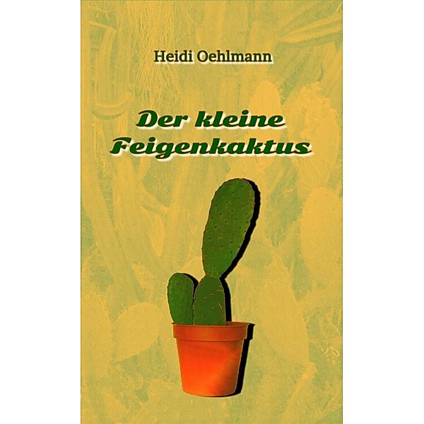 Der kleine Feigenkaktus, Heidi Oehlmann