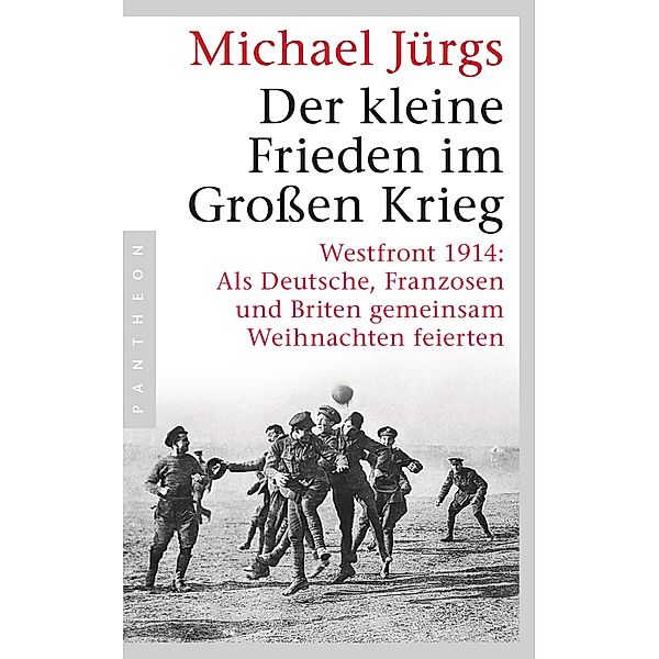 Der kleine Frieden im Grossen Krieg, Michael Jürgs