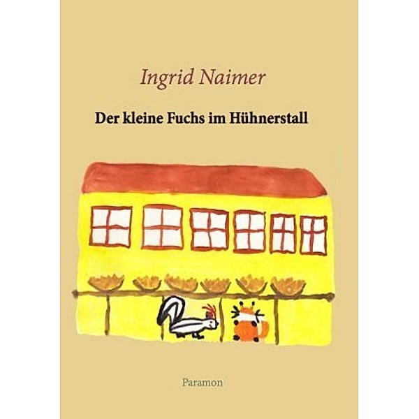 Der kleine Fuchs im Hühnerstall, Ingrid Naimer