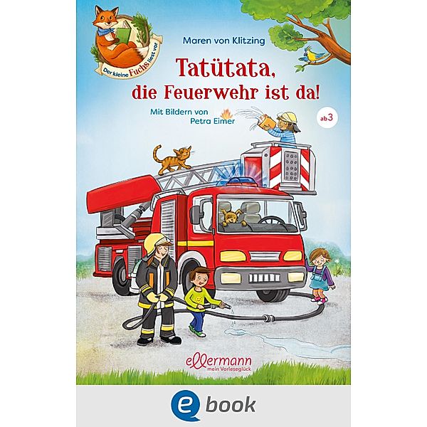 Der kleine Fuchs liest vor. Tatütata, die Feuerwehr ist da! / Der kleine Fuchs liest vor, Maren von Klitzing